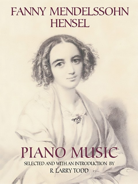 Fanny Mendelssohn Hensel Piano Music, Fanny Mendelssohn Hensel
