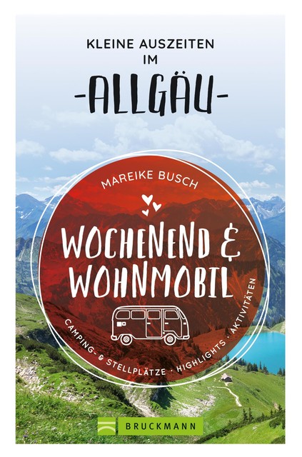 Wochenend und Wohnmobil. Kleine Auszeiten im Allgäu, Mareike Busch