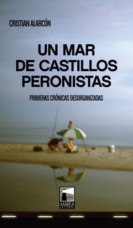Un mar de castillos peronistas, Cristian Alarcón