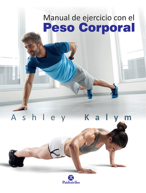 Manual de ejercicio con el peso corporal, Ashley Kalym
