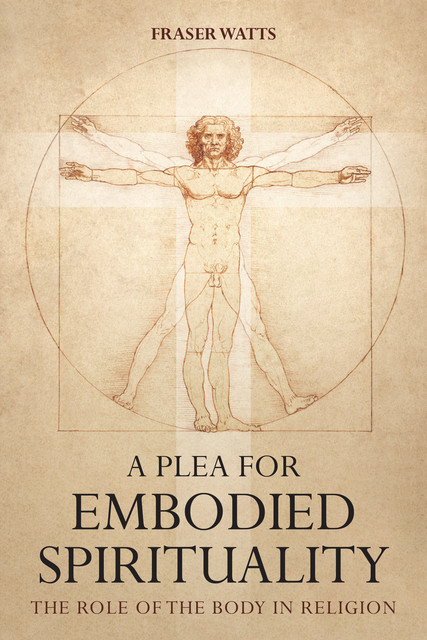 A Plea for Embodied Spirituality, Fraser Watts