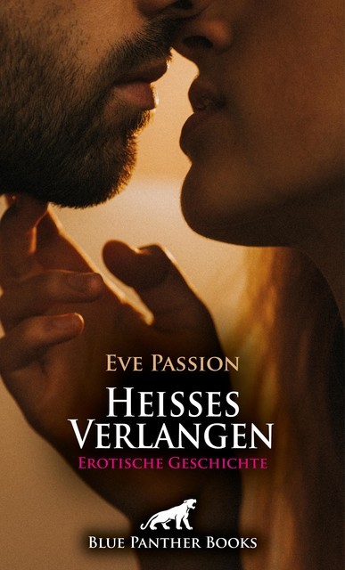 Heisses Verlangen | Erotische Geschichte, Eve Passion