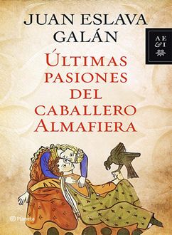 Últimas Pasiones Del Caballero Almafiera, Juan Eslava Galán