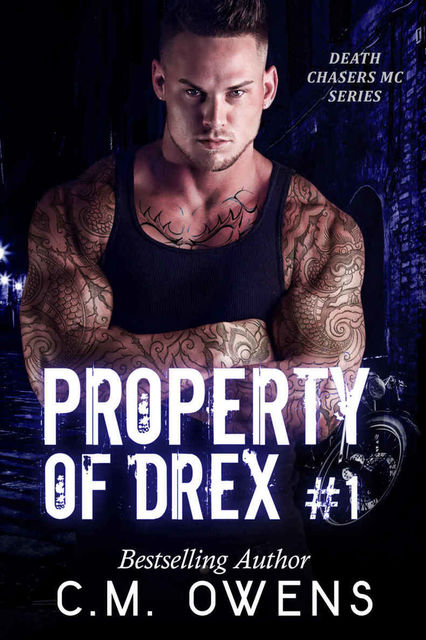 Property of Drex (Book 1) (Death Chasers MC Series), C.M. Owens