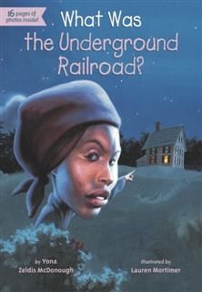 What Was the Underground Railroad, Yona Zeldis McDonough