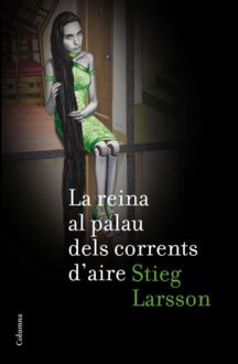 La Reina Al Palau Dels Corrents D´Aire, Stieg Larsson