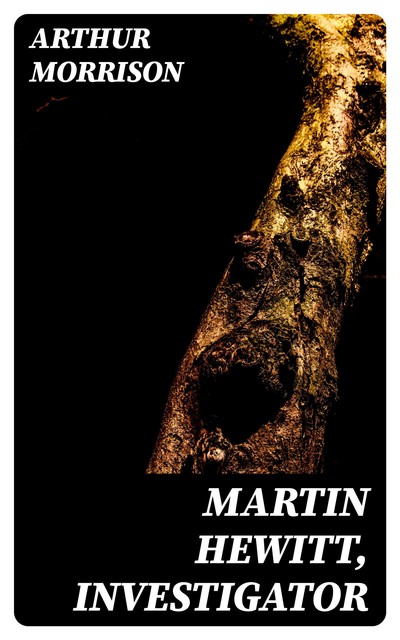 Martin Hewitt, Investigator, Arthur Morrison