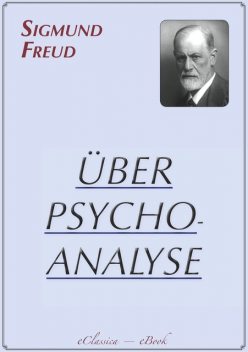 Sigmund Freud: Über Psychoanalyse, Sigmund Freud