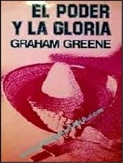 El Poder Y La Gloria, Graham Greene