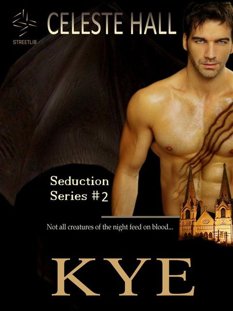 Kye: Seduction Series, Book 2, Celeste Hall