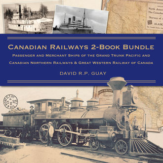 Canadian Railways 2-Book Bundle, David R.P. Guay