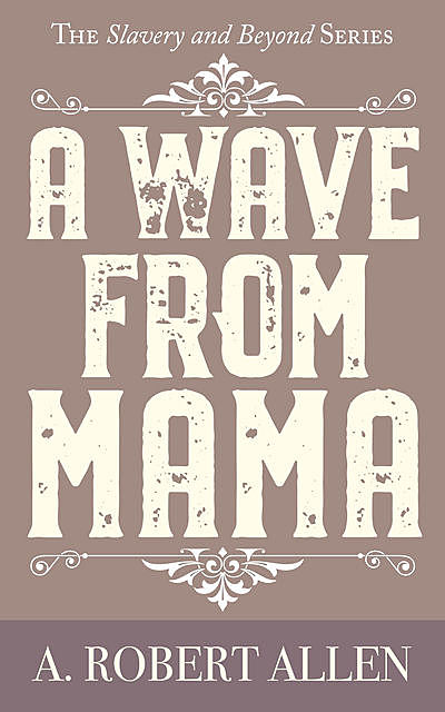 A Wave From Mama, A. Robert Allen