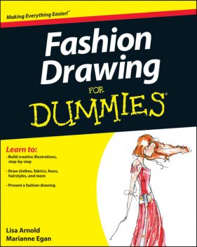 Fashion Drawing For Dummies, Lisa Arnold, Marianne Egan
