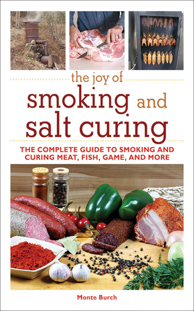The Joy of Smoking and Salt Curing, Monte Burch
