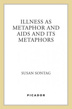 Illness as Metaphor and AIDS and Its Metaphors, Susan Sontag