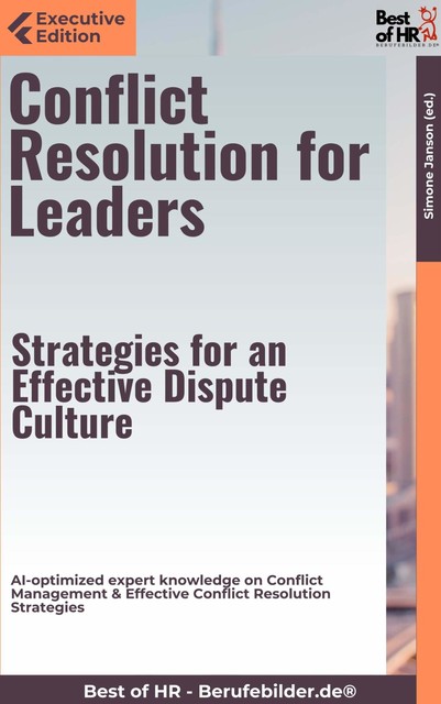 Conflict Resolution for Leaders – Strategies for an Effective Dispute Culture, Simone Janson