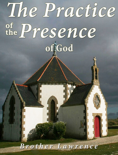 The Practice of the Presence of God the Best Rule of a Holy Life, Brother of the Resurrection Lawrence