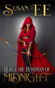 Ruby & the Huntsman of Midnight, Susan Ee