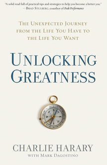 Unlocking Greatness, Mark Dagostino, Charlie Harary