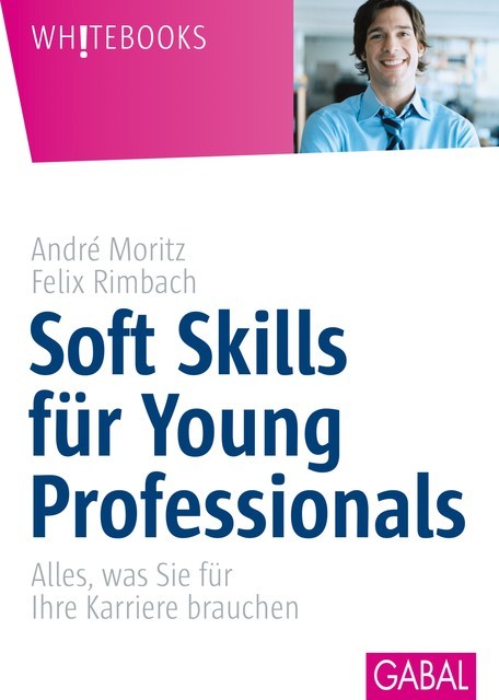 Soft Skill für Young Professionals, André Moritz, Felix Rimbach