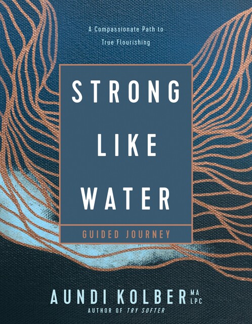 Strong like Water Guided Journey, Aundi Kolber