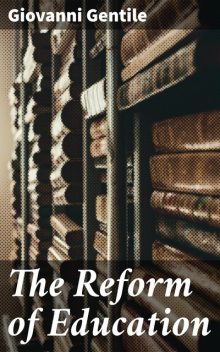 The Reform of Education, Giovanni Gentile
