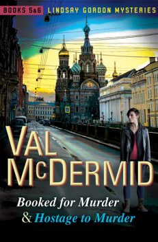 Booked for Murder and Hostage to Murder, Val McDermid