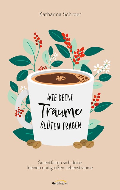 Wie deine Träume Blüten tragen, Katharina Schroer