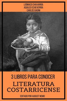 3 Libros Para Conocer Literatura Costarricense, Aquileo Echeverria, Carlos Gagini, Lisímaco Chavarría