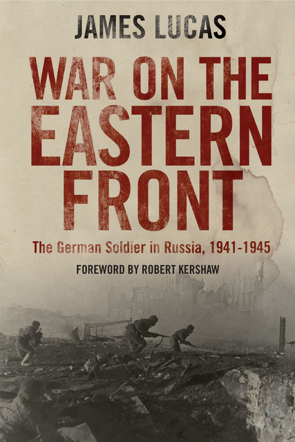 War on the Eastern Front, James Lucas