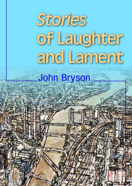 Stories of Laughter and Lament, John Bryson