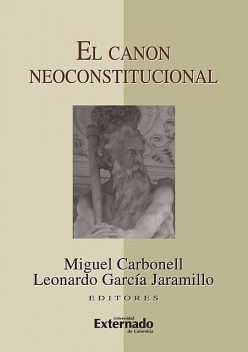 El canon neoconstitucional, Leonardo García Jaramillo, Miguel Carbonell
