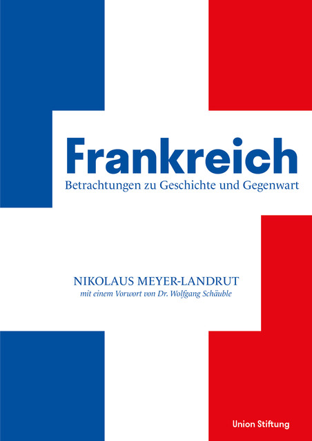 Frankreich – Betrachtungen zu Geschichte und Gegenwart, Wolfgang Schäuble, Nikolaus Meyer-Landrut