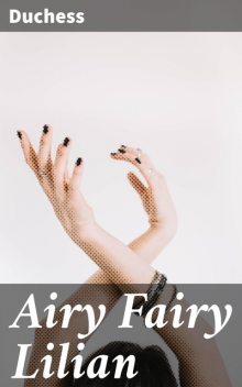 Airy Fairy Lilian, Duchess