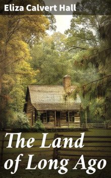 The Land of Long Ago, Eliza Calvert Hall