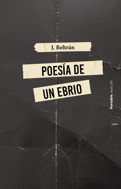 Poesía de un ebrio, J. Beltrán
