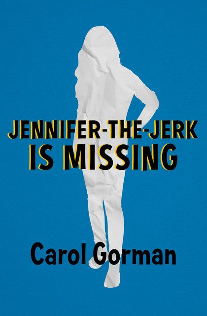 Jennifer-the-Jerk Is Missing, Carol Gorman