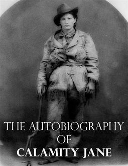 The Autobiography of Calamity Jane, Calamity Jane