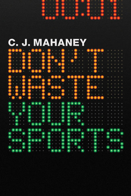 Don't Waste Your Sports, C.J. Mahaney