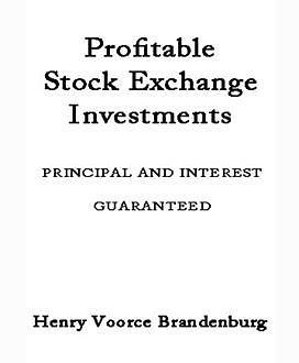 Profitable Stock Exchange Investments, Henry Voorce Brandenburg
