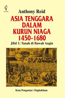 Asia Tenggara dalam Kurun Niaga 1450–1680 jilid I, 