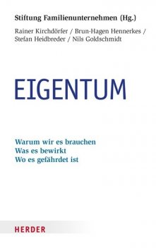 Eigentum, Brun-Hagen Hennerkes, Nils Goldschmidt, Rainer Kirchdörfer, Stefan Heidbreder