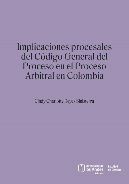 Implicaciones procesales del Código General del Proceso en el proceso arbitral en Colombia, María del Socorro Rueda Fonseca, Cindy Charlotte Reyes Sinisterra