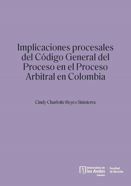 Implicaciones procesales del Código General del Proceso en el proceso arbitral en Colombia, María del Socorro Rueda Fonseca, Cindy Charlotte Reyes Sinisterra