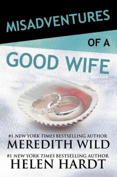 Misadventures of a Good Wife, Meredith Wild, Helen Hardt