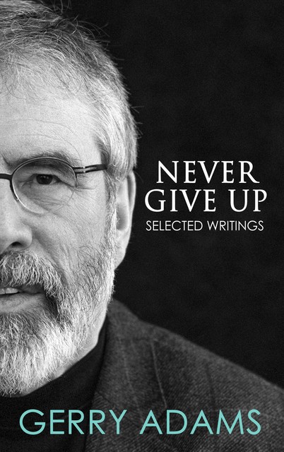 Never Give Up, Gerry Adams