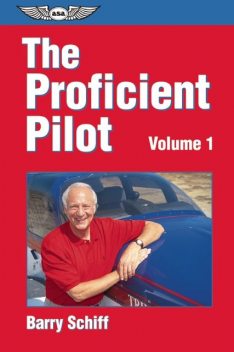 The Proficient Pilot, Volume 1, Barry Schiff