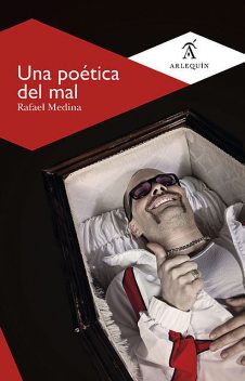 Una poética del mal, Rafael Medina