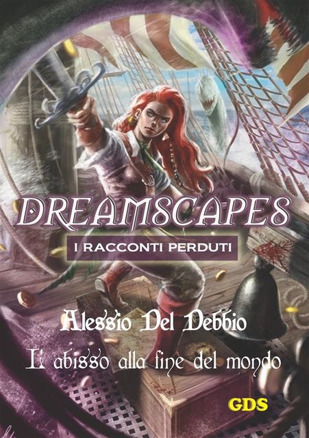L'abisso alla fine del mondo – Dreamscapes I racconti perduti- Volume 16, Alessio Del Debbio