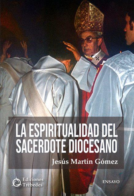 La espiritualidad del sacerdote diocesano, Jesús Martín Gómez